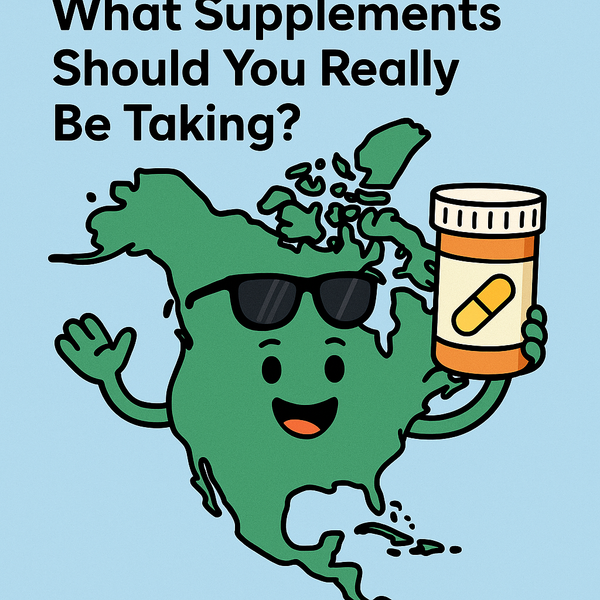 💊 What Supplements Should You Really Be Taking? A Science-Backed Guide for North Americans